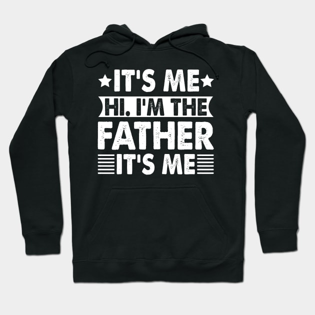 Its Me Hi I'm The Father It's Me Hoodie by badrianovic